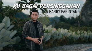 Download lagu KU BAGAI PERSINGGAHAN - HARRY PARINTANG mp3