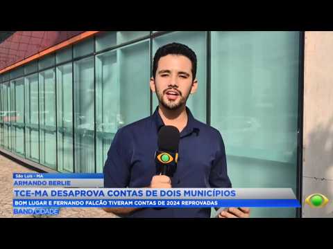 Bom Lugar e Fernando Falcão tiveram contas de 2024 reprovadas.