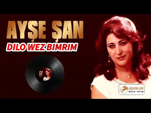 Ayşe Şan - Dılo Ez Bımrım