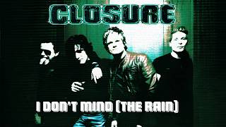 Closure - I Don't Mind (The Rain) [HQ Audio]
