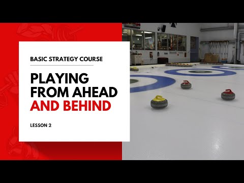 Curling Basic Strategy Course Lesson #2: Playing from Ahead and Behind