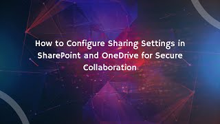How to Configure Sharing Settings in SharePoint and OneDrive for Secur
