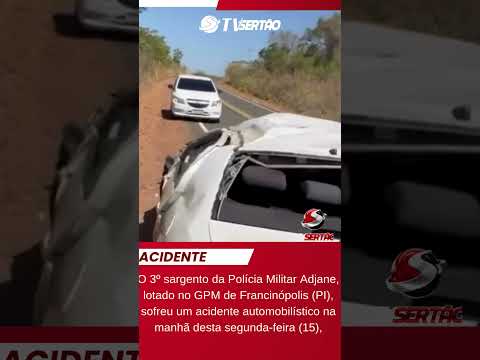 O militar, lotado em Francinópolis, sofreu um acidente grave no trecho entre Elesbão.