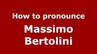 How to pronounce Massimo Bertolini