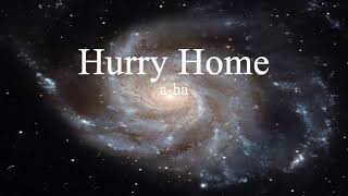 a-ha - Hurry Home (lyrics)
