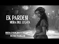 Ek Pardesi Mera Dill Legaya 1950s Evergreen Tune Reimagined