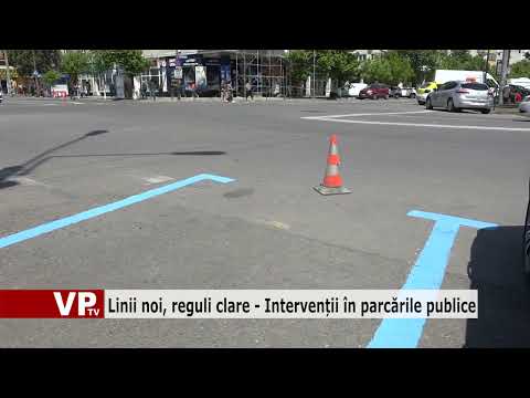 Linii noi, reguli clare – Intervenții în parcările publice