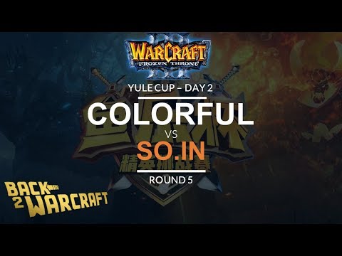 WC3 - Yule Cup - Day 2: [N] Colorful vs. So.in [O] (Round 5)
