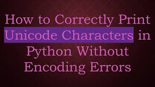 Download the video "How to Correctly Print Unicode Characters in Python Without Encoding Errors"