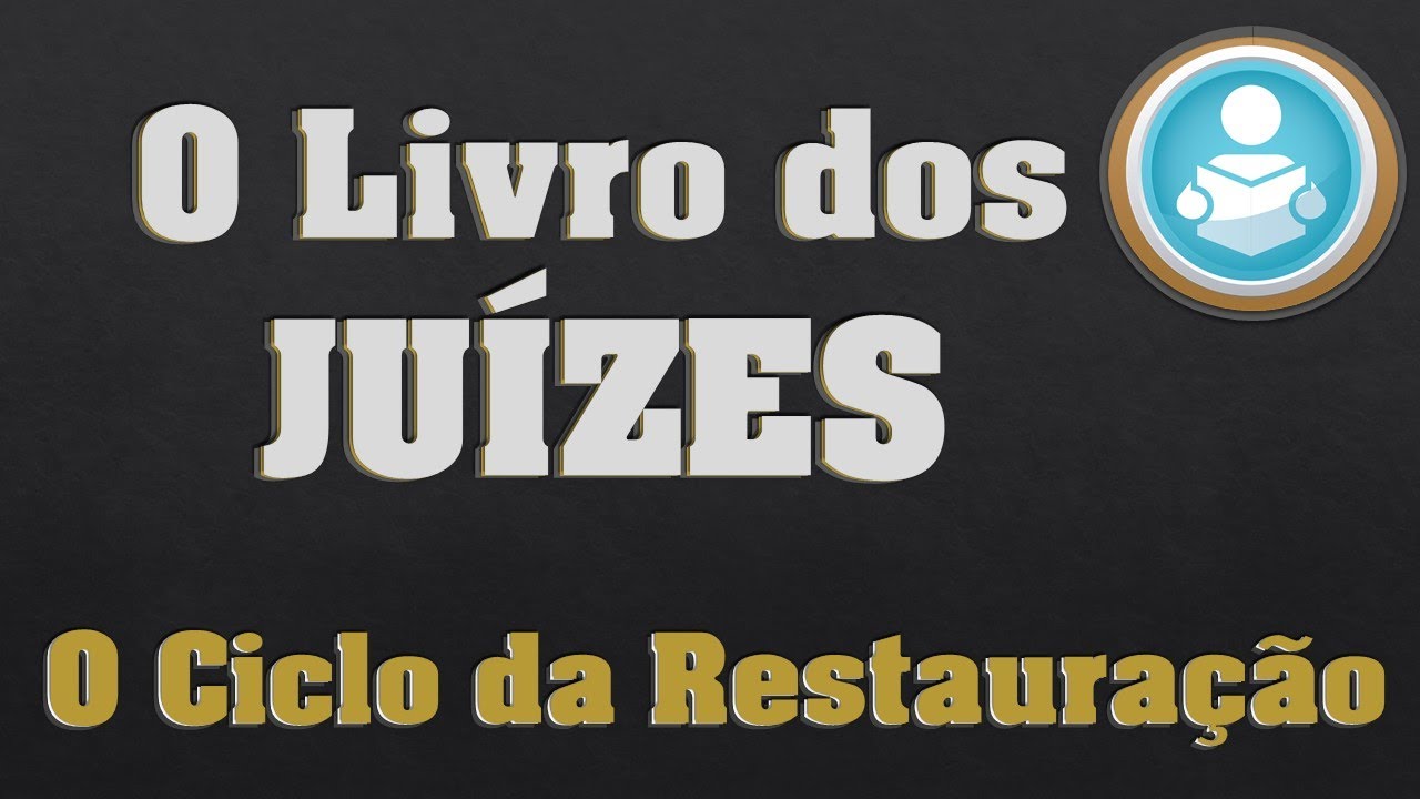 JUÍZES - O Ciclo da Restauração