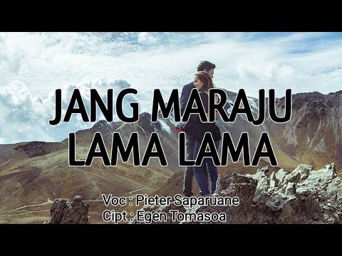 GALAU!!!  LAGU AMBON TERBARU 2019 PIETER SAPARUANE - JANG MARAJU LAMA LAMA (LYRIC)