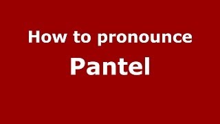 How to pronounce Pantel