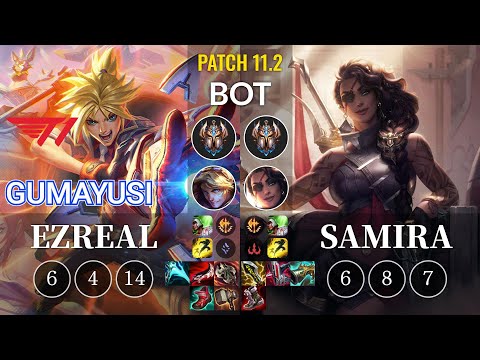 T1 Gumayusi Ezreal vs Samira Bot - KR Patch 11.2