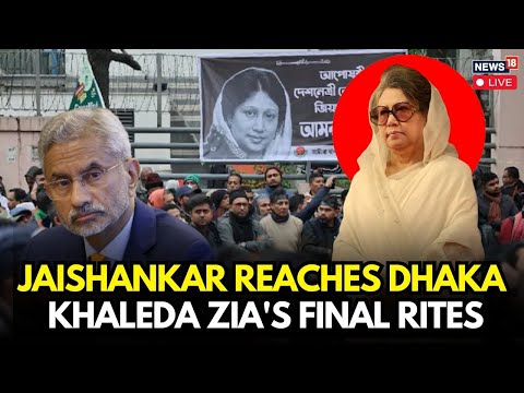 Khaleda Zia's Funeral Live Updates:Jaishankar Lands In Dhaka; Ex-PM's Mortal Remains Reach Residence