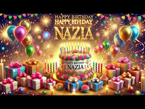 🎉 Happy Birthday Nazia 🎂 | Special Birthday Video with Song