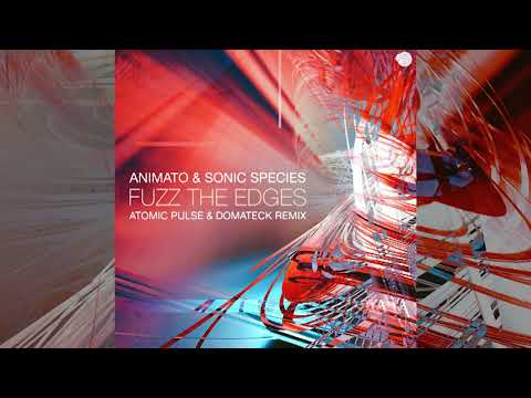 Animato & Sonic Species - Fuzz The Edges (Atomic Pulse & Domateck Music remix)