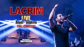 LACRIM - Concert Complet [ LIVE ALGER-ALGÉRIE ]