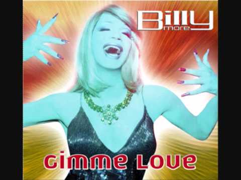 BILLY MORE GIMME LOVE PRENDILO E METTILO - 2005