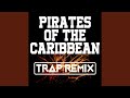 Pirates Of The Caribbean Trap Remix