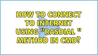 How to connect to internet using "rasdial ＜connection name＞" method in cmd? (2 Solutions!!)