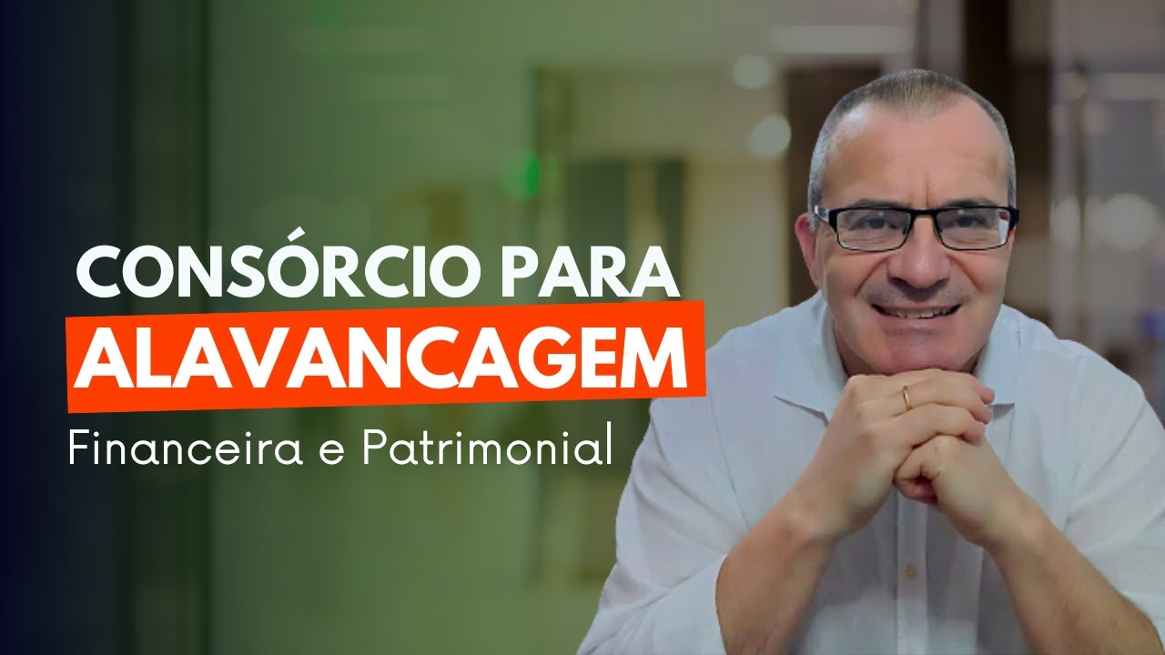 ALAVANCAGEM COM CONSÓRCIO: PATRIMONIAL E FINANCEIRA