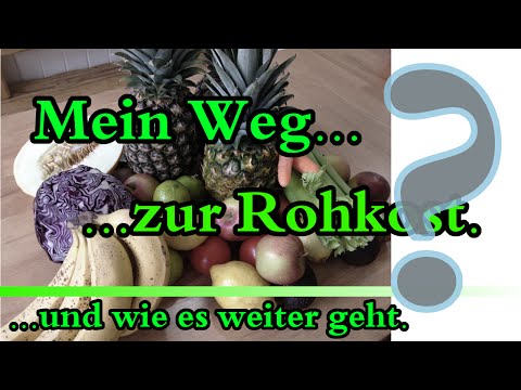 Mein Weg zur Rohkost... und wie geht es weiter???