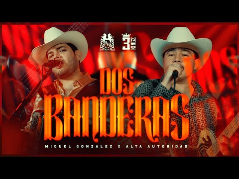 Miguel Gonzalez x Alta Autoridad - Dos Banderas [En Vivo]