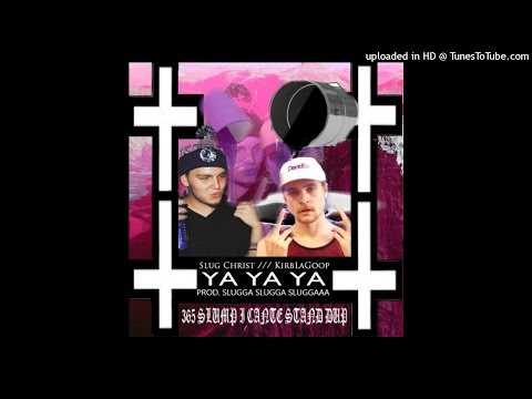 Slug Christ & KirbLaGoop - YAYAYA (prod. SLUG)