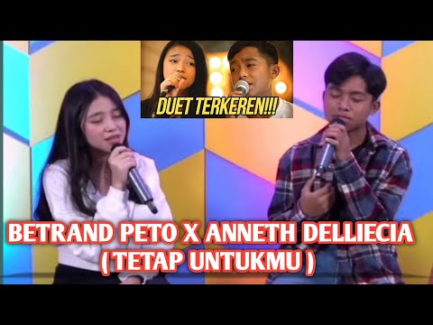 TETAP UNTUKMU | BETRAND PETO X ANNETH DELLIECIA - MASIH DENGAN ORANG YANG SAMA !!!