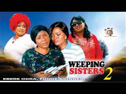 Weeping Sister Season 2  - 2015 Latest Nigerian Nollywood  Movie