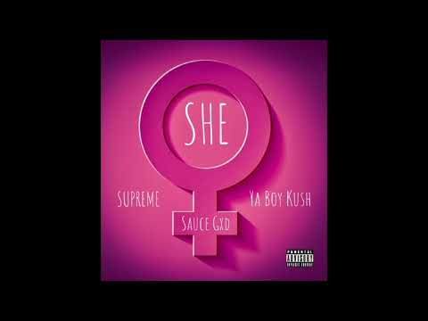 Sauce Gxd Presents: SUPREME feat. Ya Boy Kush "SHE" (Official Audio)