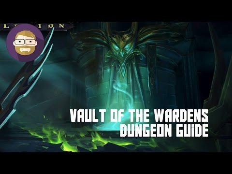 Vault of the Wardens Dungeon Guide! (World of Warcraft Legion)