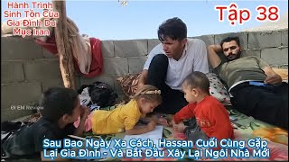 Episode 38 After Many Days Apart, Hassan Finally Meets His Family - And Starts Rebuilding A New H...