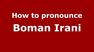 How to pronounce Boman Irani