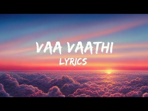 Vaa vaathi lyrics | Vaa vaathi |AA lyrics