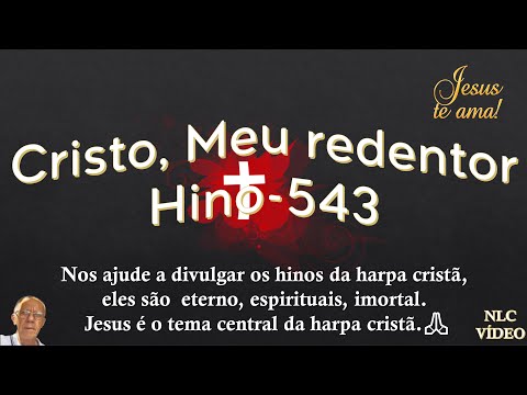CRISTO, MEU REDENTOR   HINO 543 HARPA CRISTÃ