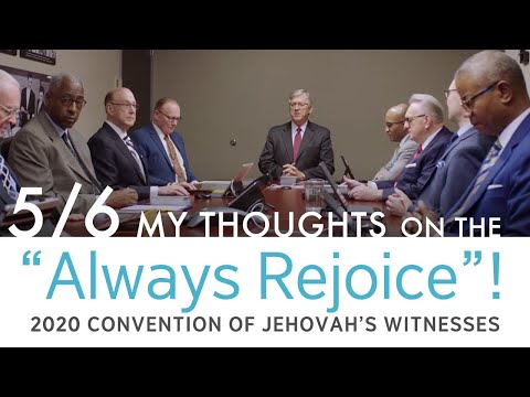 My Thoughts on the "Always Rejoice"! 2020 Convention of Jehovah's Witnesses 5/6 (Sunday AM)