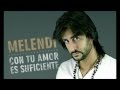MELENDI Con tu Amor es Suficiente