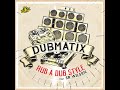 Dubmatix - Rub A Dub Style (feat. Sr Wilson)