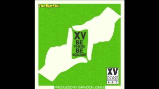 XV - Be There, Be Square (prod. Xaphoon Jones) (HQ &amp; DL) [Official Audio]