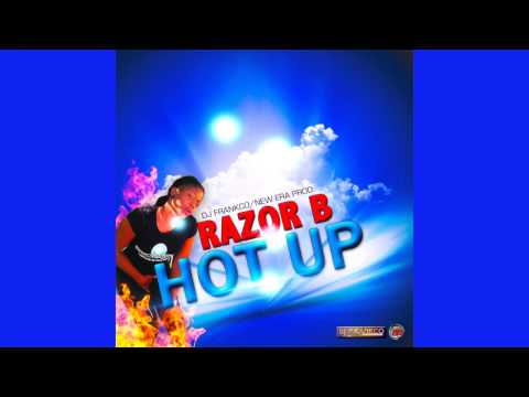 Razor B - Hot Up (Raw) (Prod By Dj Frankco / New Era Productionz)