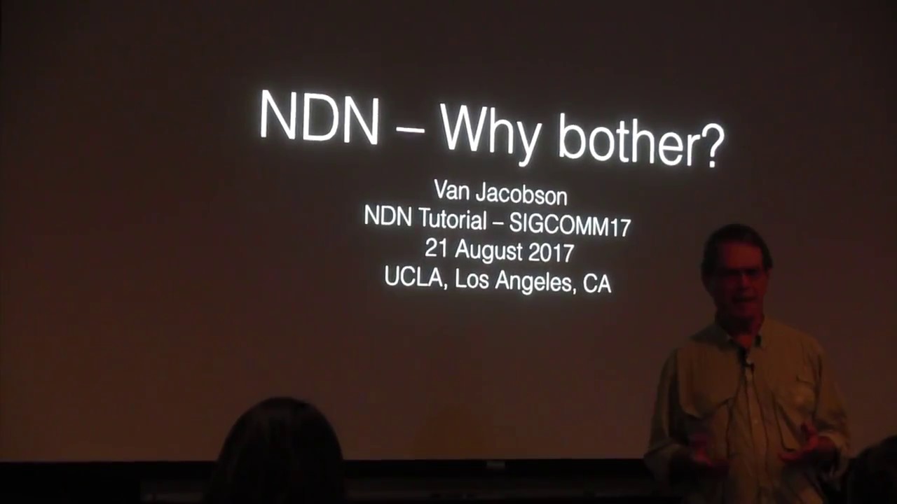 NDN – Why Bother? — NDN Tutorial at ACM SIGCOMM 2017 – Van Jacobson