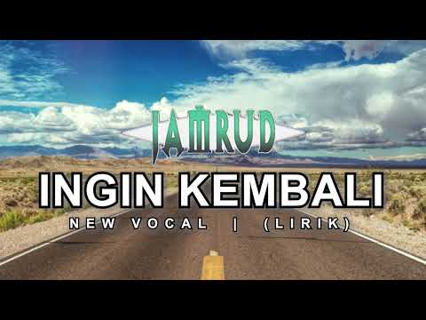 Jamrud - Ingin Kembali (New Vocal) | Lirik
