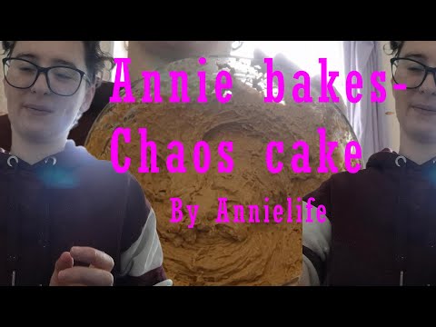 Annie bakes- chaos cake