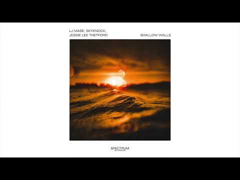 LJ MASE, Skyknock, Jessie Lee Thetford - Shallow Walls