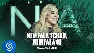 Naiara Azevedo - Nem Fala Tchau, Nem Fala Oi (DVD Contraste)