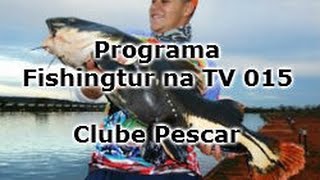 Clube Pescar - Programa Fishingtur na TV 015