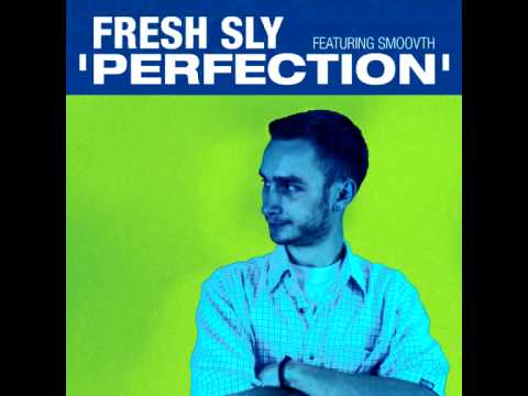 Fresh Sly - Perfection (feat. Smoovth)