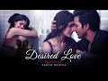 Desired Love Mashup - Parth Dodiya | Arijit Singh, Javed Ali, Asees Kaur