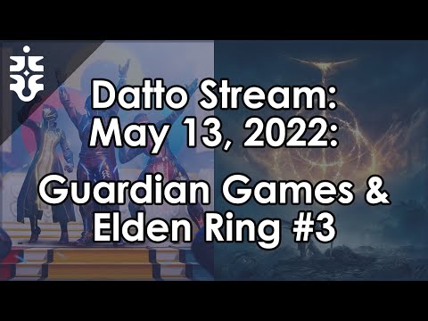 Datto Stream: Guardian Games & Elden Ring #3 - May 13, 2022